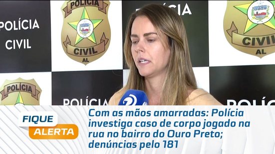 Polícia investiga caso de corpo jogado na rua no bairro do Ouro Preto; denúncias pelo 181