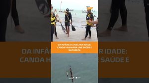 Canoa Havaiana: esporte para todas as idades e conexão total com a natureza #FiqueAlerta