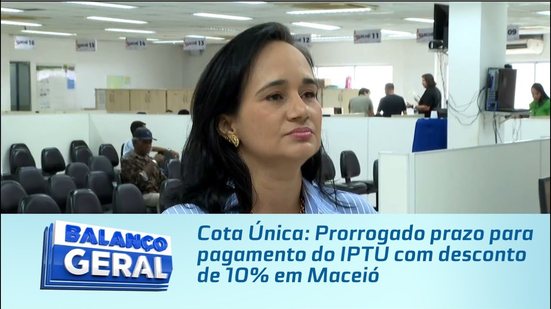 Cota Única: Prorrogado prazo para pagamento do IPTU com desconto de 10% em Maceió