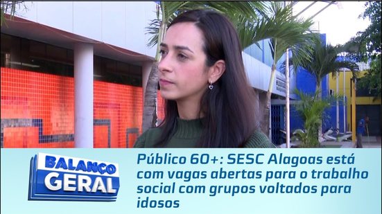 SESC Alagoas está com vagas abertas para o trabalho social com grupos voltados para idosos