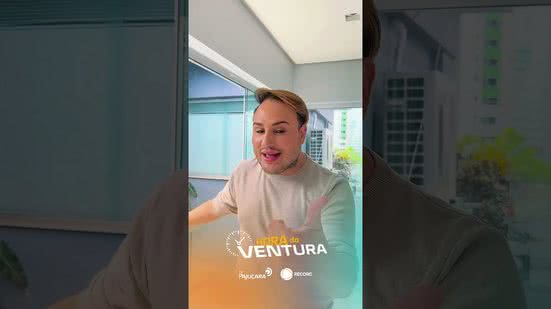 Hoje no #HoradoVentura | Confira os principais babados desta terça-feira