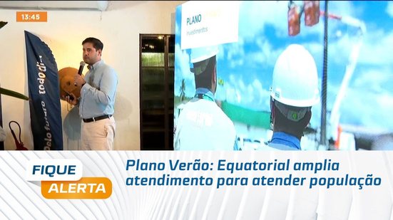 Plano Verão: Equatorial amplia atendimento para atender população