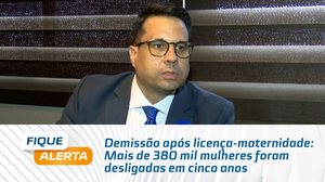 Demissão após licença-maternidade: mais de 380 mil mulheres foram desligadas em cinco anos