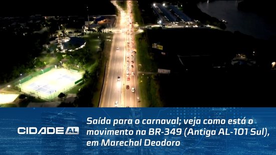 Saída para o carnaval: veja como está o movimento na BR-349 (Antiga AL-101 Sul), em Marechal Deodoro
