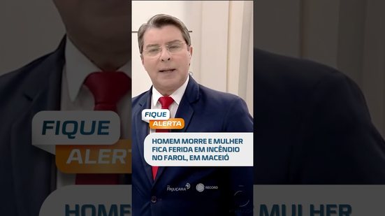 Alagoas em alerta: incêndio com vítima fatal e pessoa desaparecida #FiqueAlerta