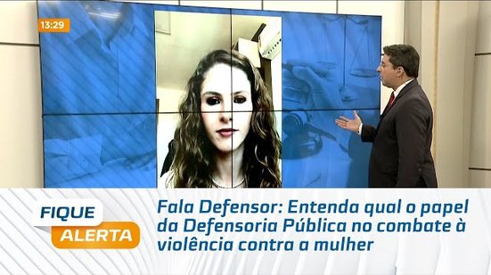 Fala Defensor: Entenda qual o papel da Defensoria Pública no combate à violência contra a mulher