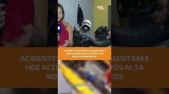 #FiqueAlerta | ⚠️ Primeiro semestre tem alto número de acidentes de moto e preocupa médicos do HGE