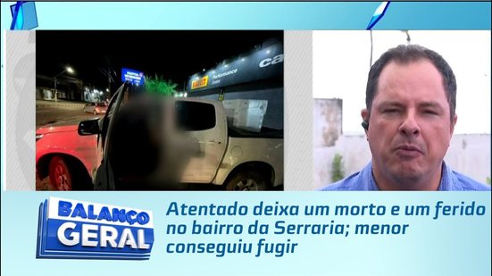 Atentado deixa um morto e um ferido no bairro da Serraria; menor conseguiu fugir