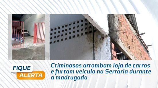 Criminosos arrombam loja de carros e furtam veículo na Serraria durante a madrugada