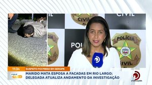 Marido mata esposa a facadas em Rio Largo; Delegada atualiza andamento da investigação