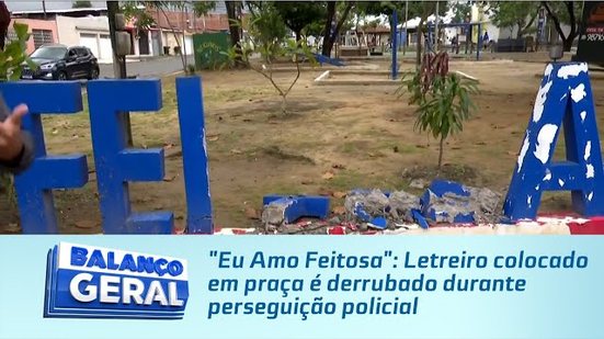 "Eu Amo Feitosa": Letreiro colocado em praça é derrubado durante perseguição policial