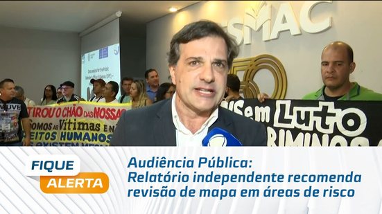 Audiência Pública: Relatório independente recomenda revisão de mapa em áreas de risco