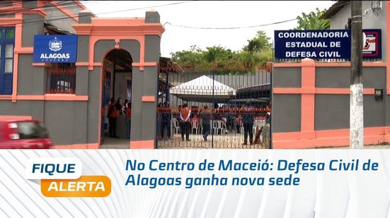 No Centro de Maceió: Defesa Civil de Alagoas ganha nova sede