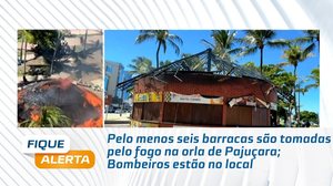 Pelo menos seis barracas são tomadas pelo fogo na orla de Pajuçara; Bombeiros estão no local