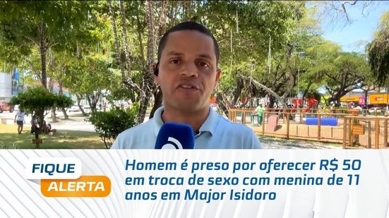Homem é preso por oferecer R$ 50 em troca de sexo com menina de 11 anos em Major Isidoro