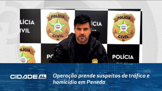 Operação prende suspeitos de tráfico e homicídio em Penedo