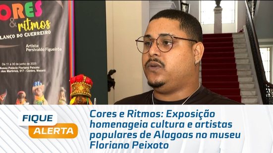 Exposição homenageia cultura e artistas populares de Alagoas no museu Floriano Peixoto