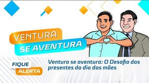 Ventura se aventura: O Desafio dos presentes do dia das mães