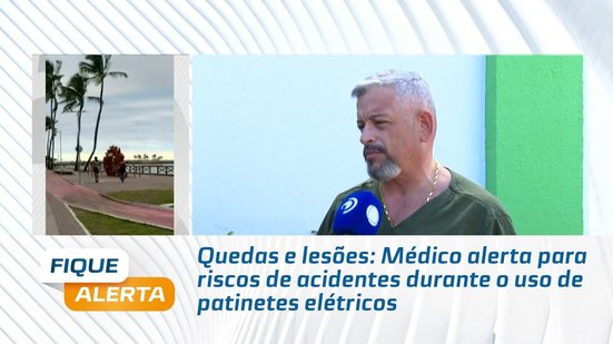 Quedas e lesões: Médico alerta para riscos de acidentes durante o uso de patinetes elétricos