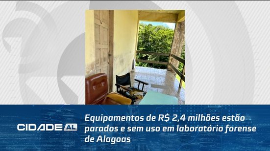 Equipamentos de R$ 2,4 milhões estão parados e sem uso em laboratório forense de Alagoas