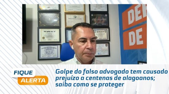Golpe do falso advogado tem causado prejuízo a centenas de alagoanos; saiba como se proteger