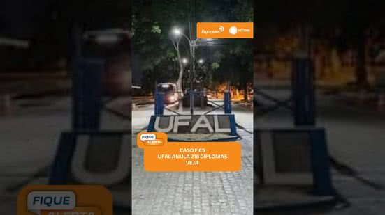 🔎 Caso FICS: UFAL anula 218 títulos de mestrado e doutorado | #FiqueAlerta