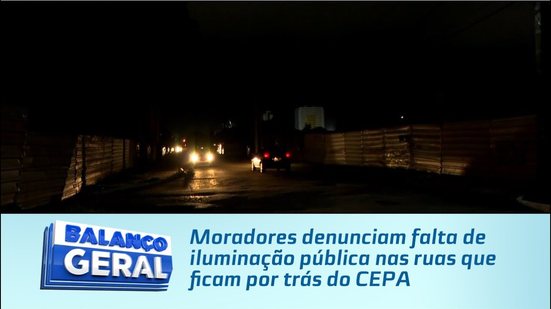 Moradores denunciam falta de iluminação pública nas ruas que ficam por trás do CEPA