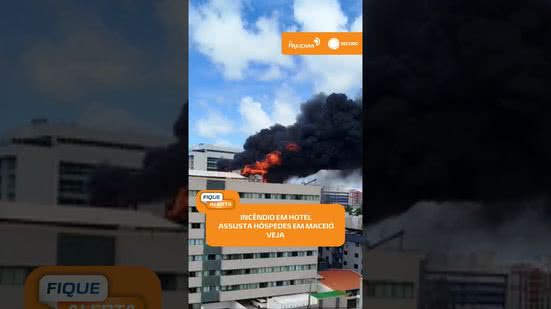 Incêndio em hotel assusta hóspedes em Cruz das Almas, em Maceió | #FiqueAlerta