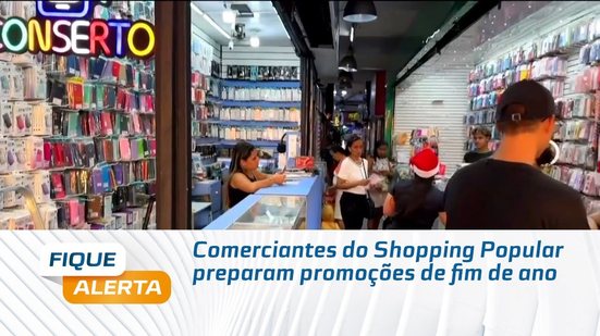 Comerciantes do Shopping Popular preparam promoções de fim de ano