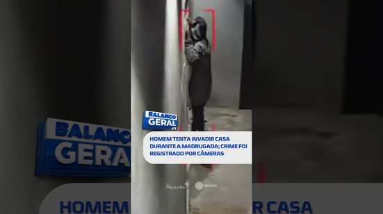 🗞️ DESTAQUES DO DIA: Homem tenta invadir casa durante a madrugada; crime foi registrado por câmeras