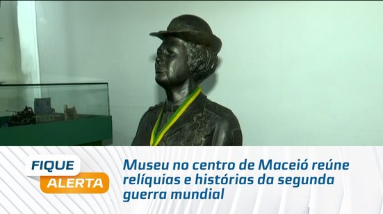 Museu no centro de Maceió reúne relíquias e histórias da segunda guerra mundial