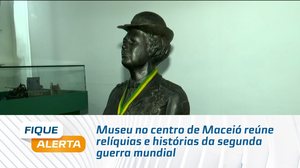 Museu no centro de Maceió reúne relíquias e histórias da segunda guerra mundial