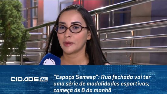 "Espaço Semesp": Rua fechada vai ter uma série de modalidades esportivas; começa ás 8 da manhã