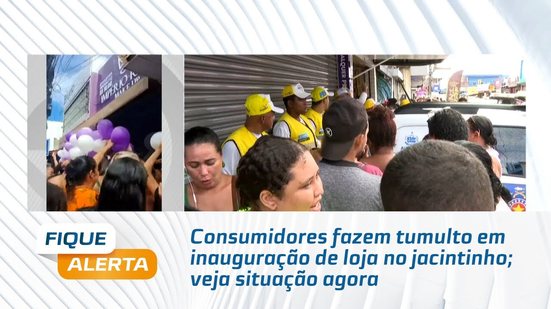 Consumidores fazem tumulto em inauguração de loja no jacintinho; veja situação agora