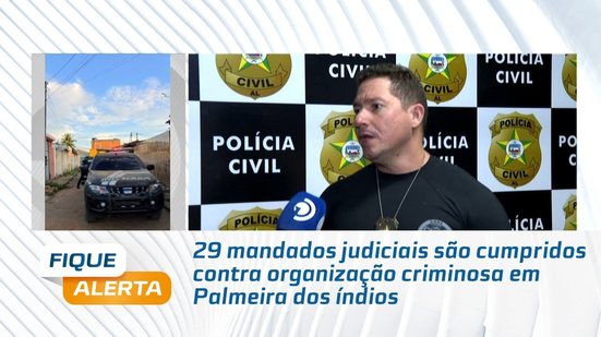 29 mandados judiciais são cumpridos contra organização criminosa em Palmeira dos índios