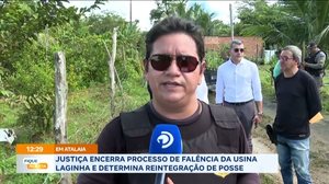 Em Atalaia: Justiça encerra processo de falência da Usina Laginha e determina reintegração de posse