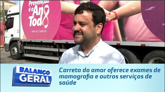 Carreta do amor oferece exames de mamografia e outros serviços de saúde