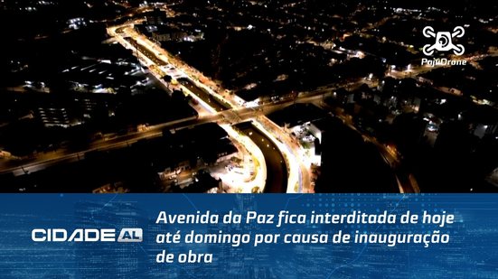Avenida da Paz fica interditada de hoje até domingo por causa de inauguração de obra