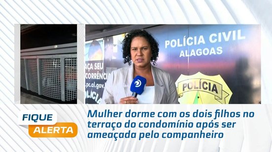 Mulher dorme com os dois filhos no terraço do condomínio após ser ameaçada pelo companheiro