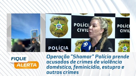 Polícia prende acusados de crimes de violência doméstica, feminicídio, estupro e outros crimes