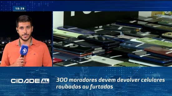 Agreste Alagoano: 300 moradores devem devolver celulares roubados ou furtados