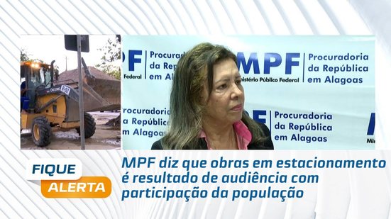 MPF diz que obras em estacionamento é resultado de audiência com participação da população