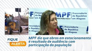 MPF diz que obras em estacionamento é resultado de audiência com participação da população