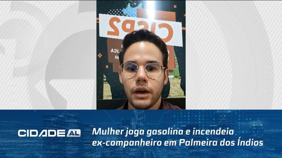 Mulher joga gasolina e incendeia ex-companheiro em Palmeira dos Índios