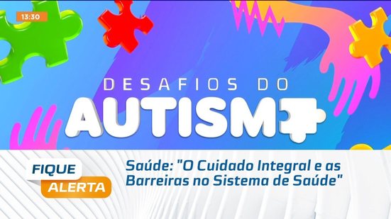 Saúde: "O Cuidado Integral e as Barreiras no Sistema de Saúde"