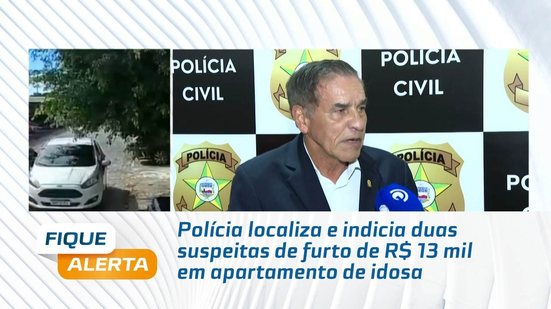 💰 Duas mulheres são indiciadas por furto de R$ 13 mil em apartamento de idosa