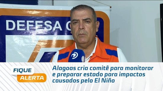 Alagoas cria comitê para monitorar e preparar estado para impactos causados pelo El Niño