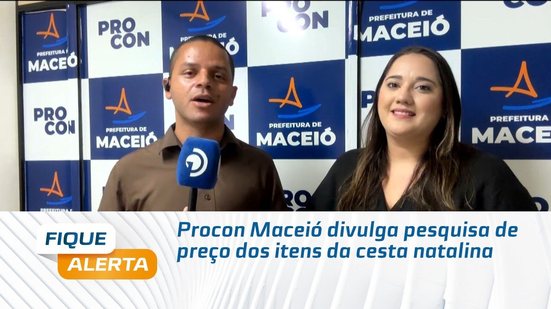 Procon Maceió divulga pesquisa de preço dos itens da cesta natalina