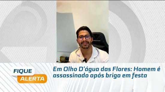 Em Olho D'água das Flores: Homem é assassinado após briga em festa