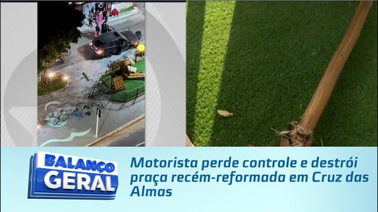Motorista perde controle e destrói praça recém-reformada em Cruz das Almas
